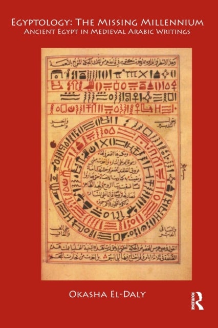 Egyptology: The Missing Millennium - Ancient Egypt in Medieval Arabic Writings