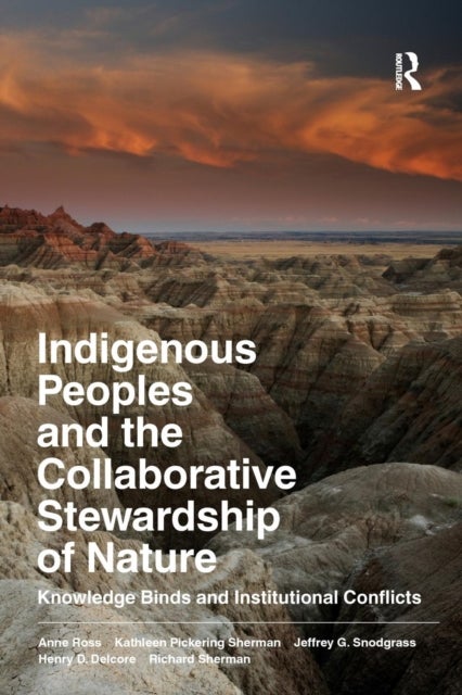 Indigenous Peoples and the Collaborative Stewardship of Nature - Knowledge Binds and Institutional Conflicts