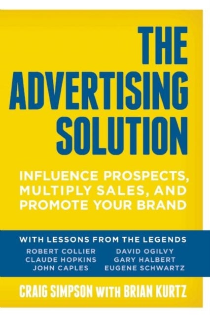 The Advertising Solution - Influence Prospects, Multiply Sales, and Promote Your Brand