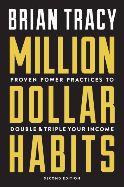 Million Dollar Habits - Proven Power Practices to Double and Triple Your Income