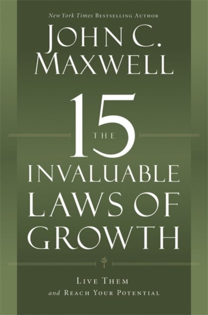 The 15 Invaluable Laws of Growth - Live Them and Reach Your Potential