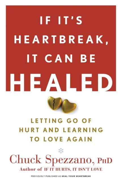 If It's Heartbreak, It Can Be Healed - Letting Go of Hurt and Learning to Love Again