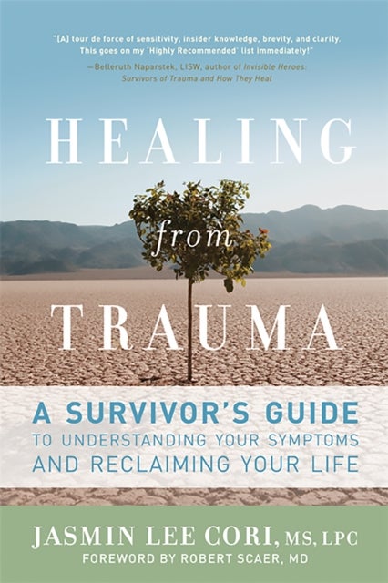 Healing from Trauma - A Survivor's Guide to Understanding Your Symptoms and Reclaiming Your Life