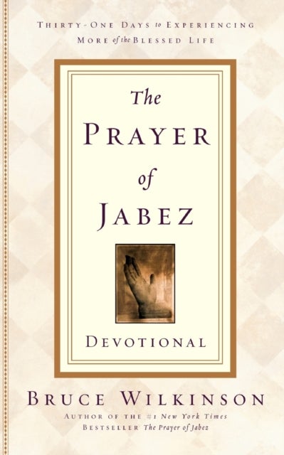 The Prayer of Jabez Devotional - Thirty-One Days to Experiencing More of the Blessed Life