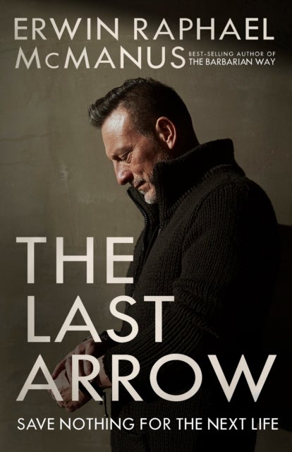 The Last Arrow - Save Nothing for the Next Life