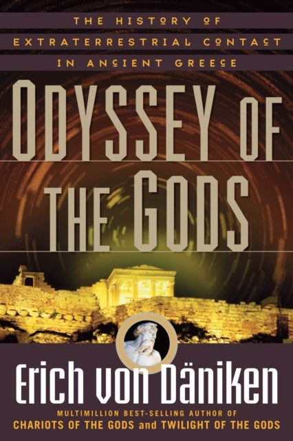 Odyssey of the Gods - The History of Extraterrestrial Contact in Ancient Greece