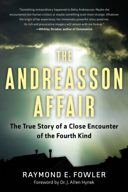 The Andreasson Affair - The True Story of a Close Encounter of the Fourth Kind
