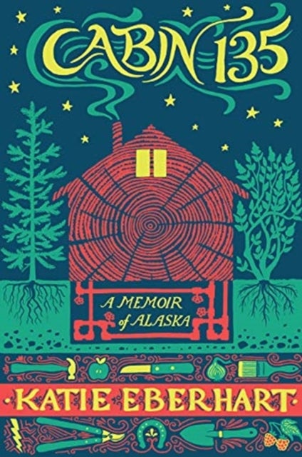 Cabin 135 - A Memoir of Alaska