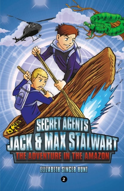 Secret Agents Jack and Max Stalwart: Book 2 - The Adventure in the Amazon: Brazil