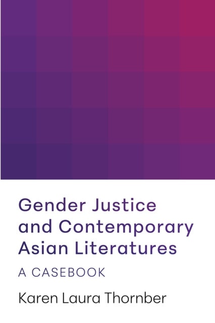 Gender Justice and Contemporary Asian Literatures - A Casebook