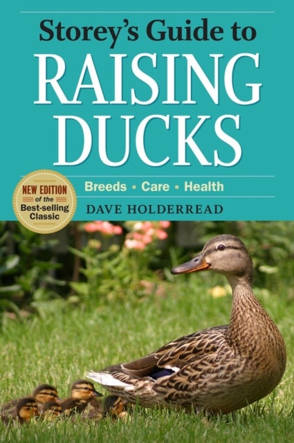 Storey's Guide to Raising Ducks, 2nd Edition - Breeds, Care, Health