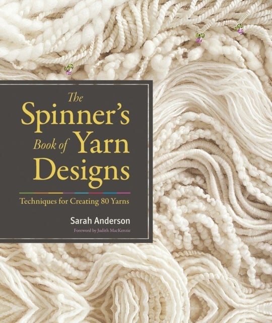 The Spinner's Book of Yarn Designs - Techniques for Creating 80 Yarns