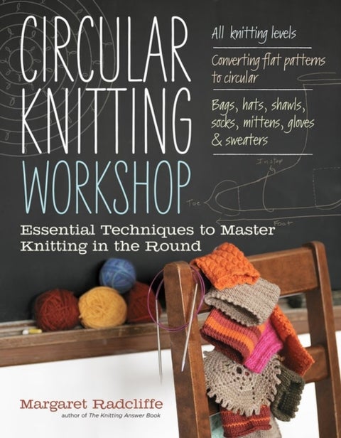 Circular Knitting Workshop - Essential Techniques to Master Knitting in the Round