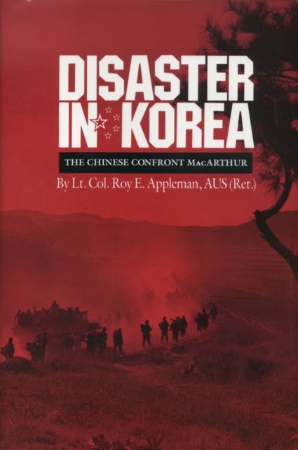 Disaster in Korea - The Chinese Confront MacArthur
