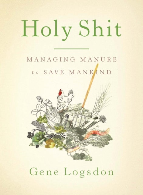 Holy Shit - Managing Manure to Save Mankind