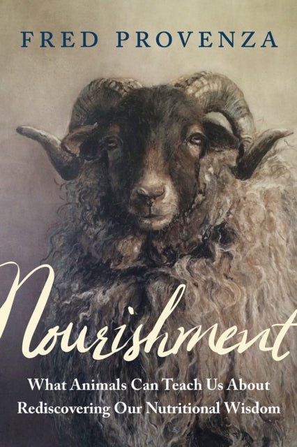 Nourishment - What Animals Can Teach Us about Rediscovering Our Nutritional Wisdom