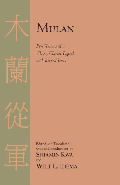 Mulan - Five Versions of a Classic Chinese Legend, with Related Texts