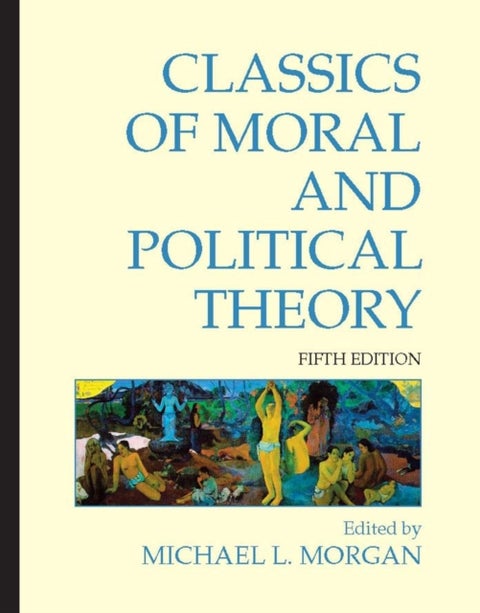 Classics of Moral and Political Theory - 5th Edition