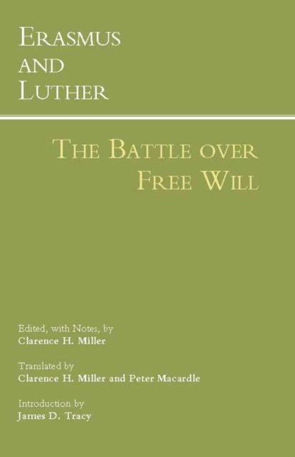 Erasmus and Luther: The Battle over Free Will - The Battle Over Free Will