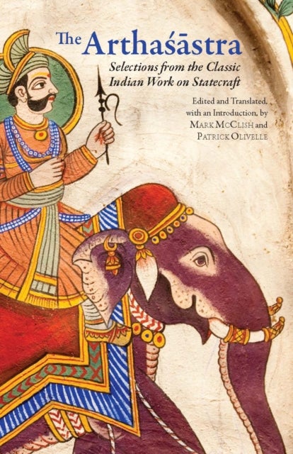 The Arthasastra - Selections from the Classic Indian Work on Statecraft