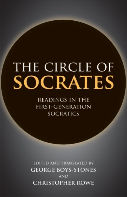 The Circle of Socrates - Readings in the First-Generation Socratics