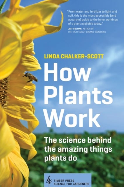 How Plants Work - The Science Behind the Amazing Things Plants Do