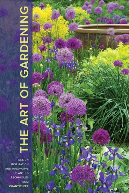 The Art of Gardening - Design Inspiration and Innovative Planting Techniques from Chanticleer