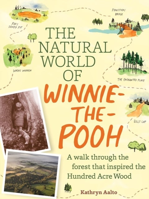 The Natural World of Winnie-the-Pooh - A Walk Through the Forest that Inspired the Hundred Acre Wood