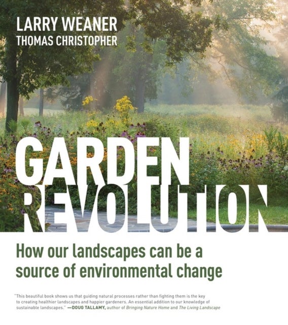 Garden Revolution - How Our Landscapes Can Be a Source of Environmental Change