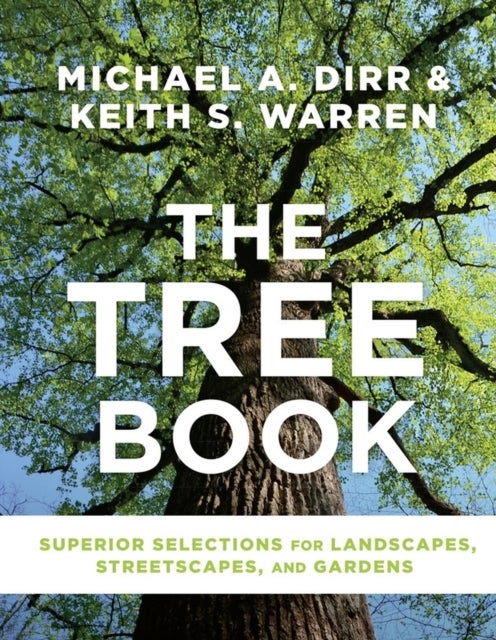 The Tree Book - Superior Selections for Landscapes, Streetscapes, and Gardens