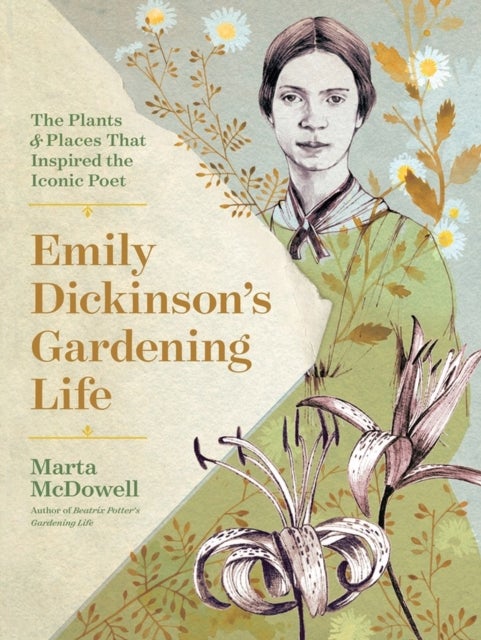 Emily Dickinson's Gardening Life - The Plants and Places That Inspired the Iconic Poet