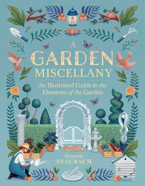 A Garden Miscellany - An Illustrated Guide to the Elements of the Garden