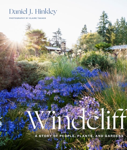 Windcliff - A Story of People, Plants, and Gardens