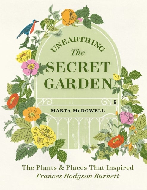 Unearthing The Secret Garden - The Plants and Places That Inspired Frances Hodgson Burnett