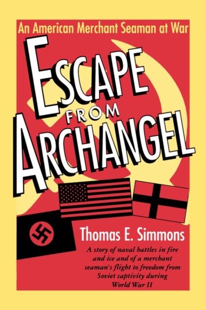 Escape from Archangel - An American Merchant Seaman at War