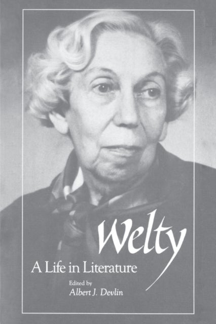 Welty - A Life in Literature