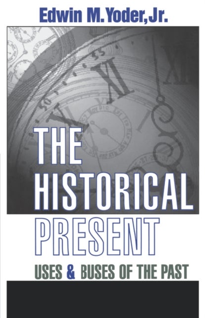 The Historical Present - Uses and Abuses of the Past