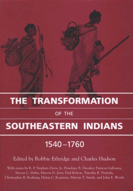 The Transformation of the Southeastern Indians, 1540-1760