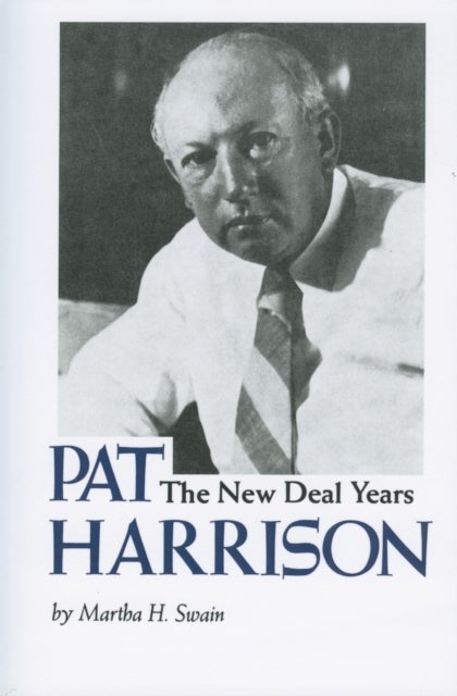 Pat Harrison - The New Deal Years