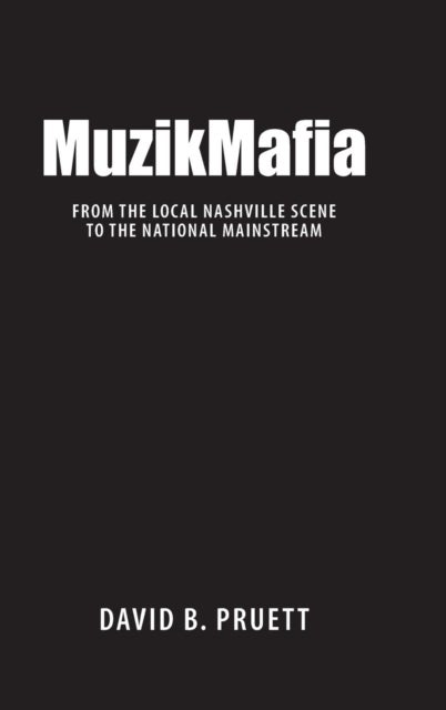 MuzikMafia - From the Local Nashville Scene to the National Mainstream