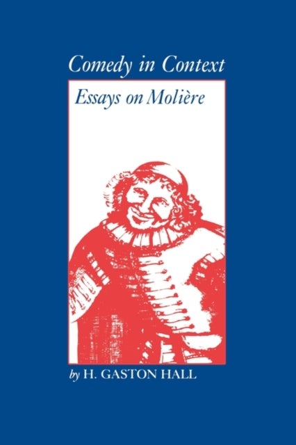 Comedy in Context - Essays on Moliere