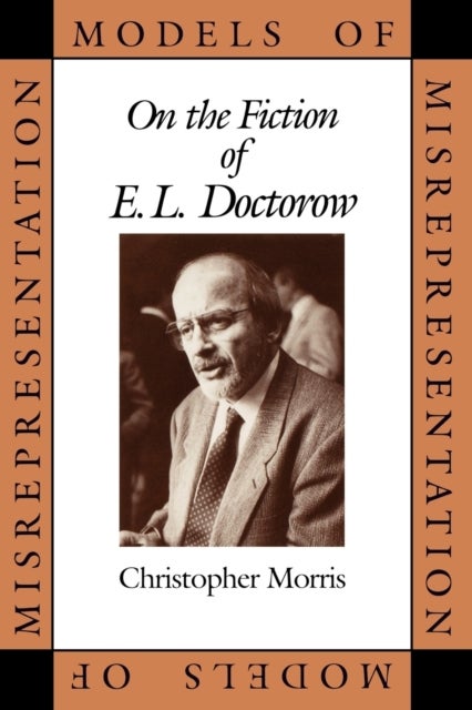 Models of Misrepresentation - On the Fiction of E.L. Doctorow