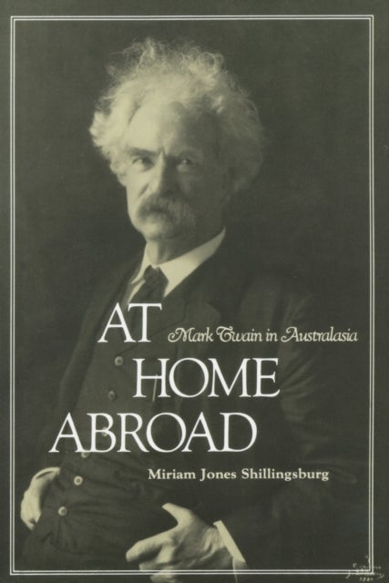 At Home Abroad - Mark Twain in Australasia