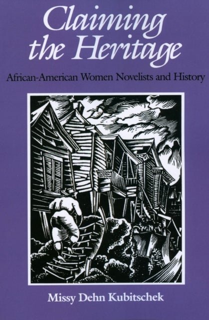 Claiming the Heritage - African-American Women Novelists and History