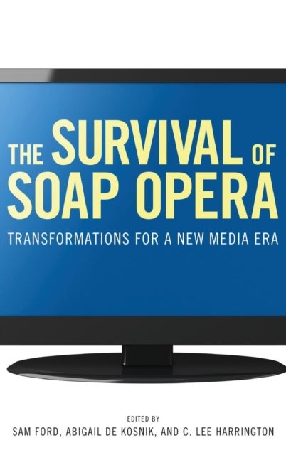 The Survival of Soap Opera - Transformations for a New Media Era