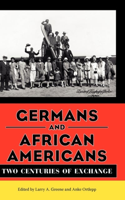 Germans and African Americans - Two Centuries of Exchange