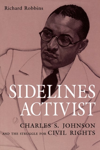 Sidelines Activist - Charles S. Johnson and the Struggle for Civil Rights
