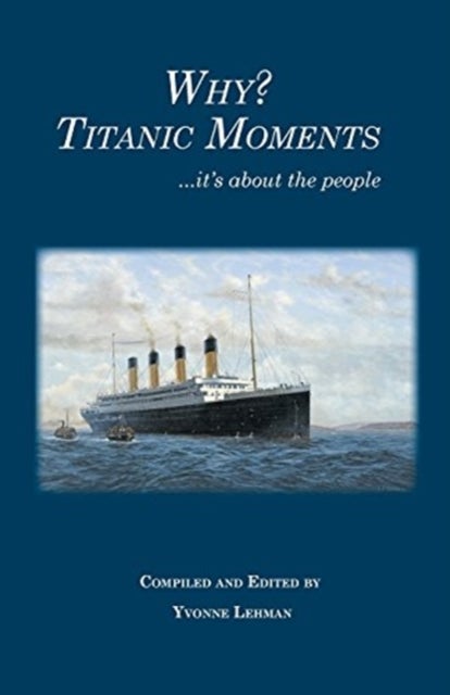 Why? Titanic Moments - it's about the people