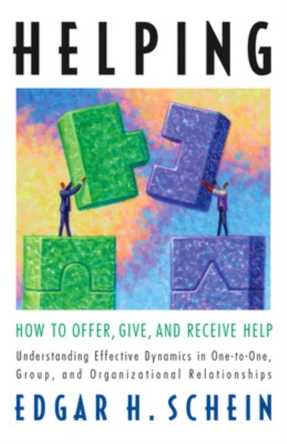 Helping: How to Offer, Give, and Receive Help - how to offer, give, and receive help