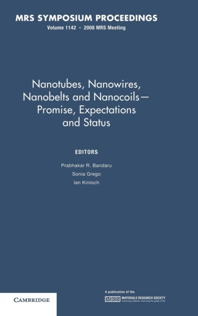 Nanotubes, Nanowires, Nanobelts and Nanocoils ¿ Promise, Expectations and Status: Volume 1142